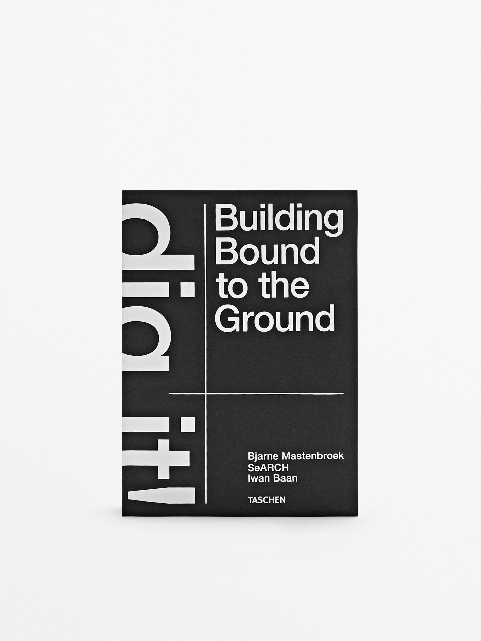 LIBRO DIG IT! BUILDING BOUND TO THE GROUND  